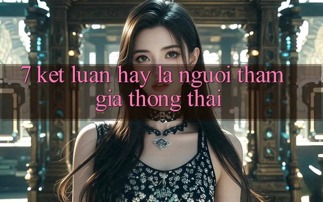 7. Kết Luận: Hãy Là Người tham gia Thông Thái 7. Kết Luận: Hãy Là Người tham gia Thông Thái