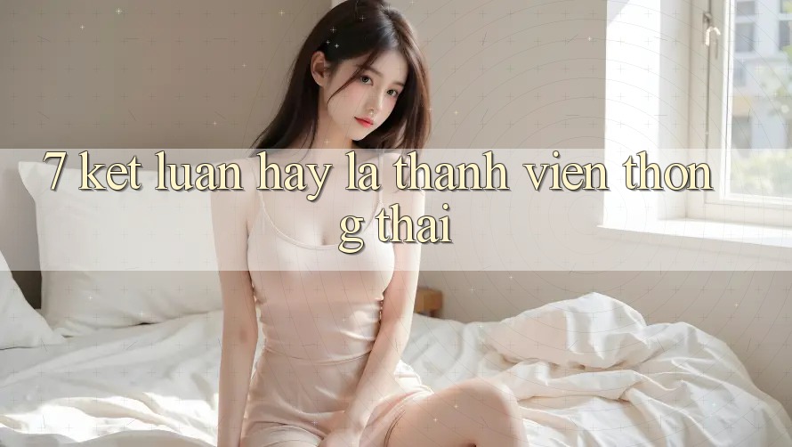 7. Kết Luận: Hãy Là Thành viên Thông Thái
