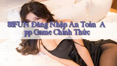 88fun   Đăng Nhập An Toàn ｜ App Game Chính Thức