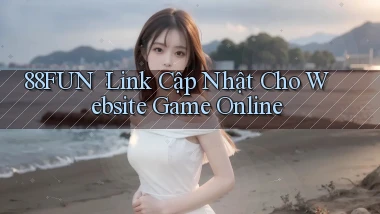 88fun： Link Cập Nhật Cho Website Game Online