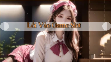 Lối vào Game slot