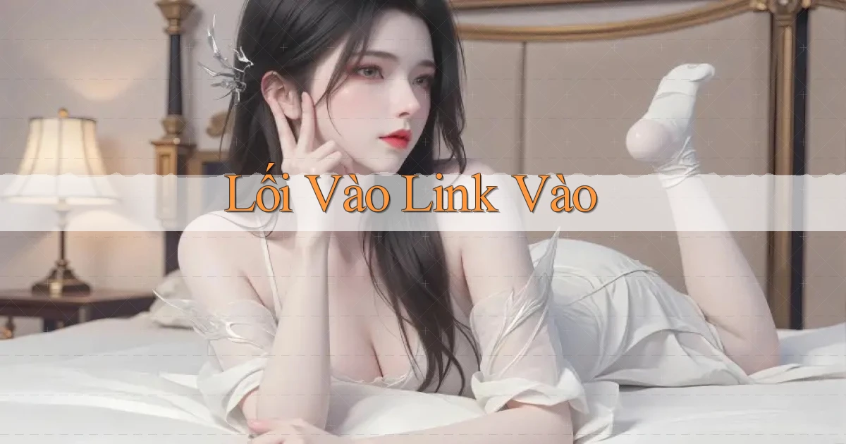 Lối vào Link vào