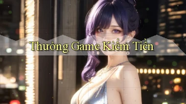 Thưởng Game kiếm tiền