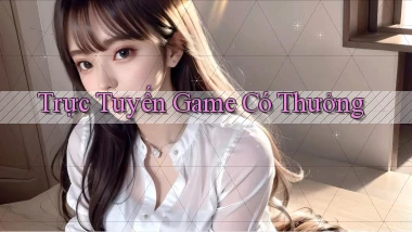 Trực tuyến Game có thưởng