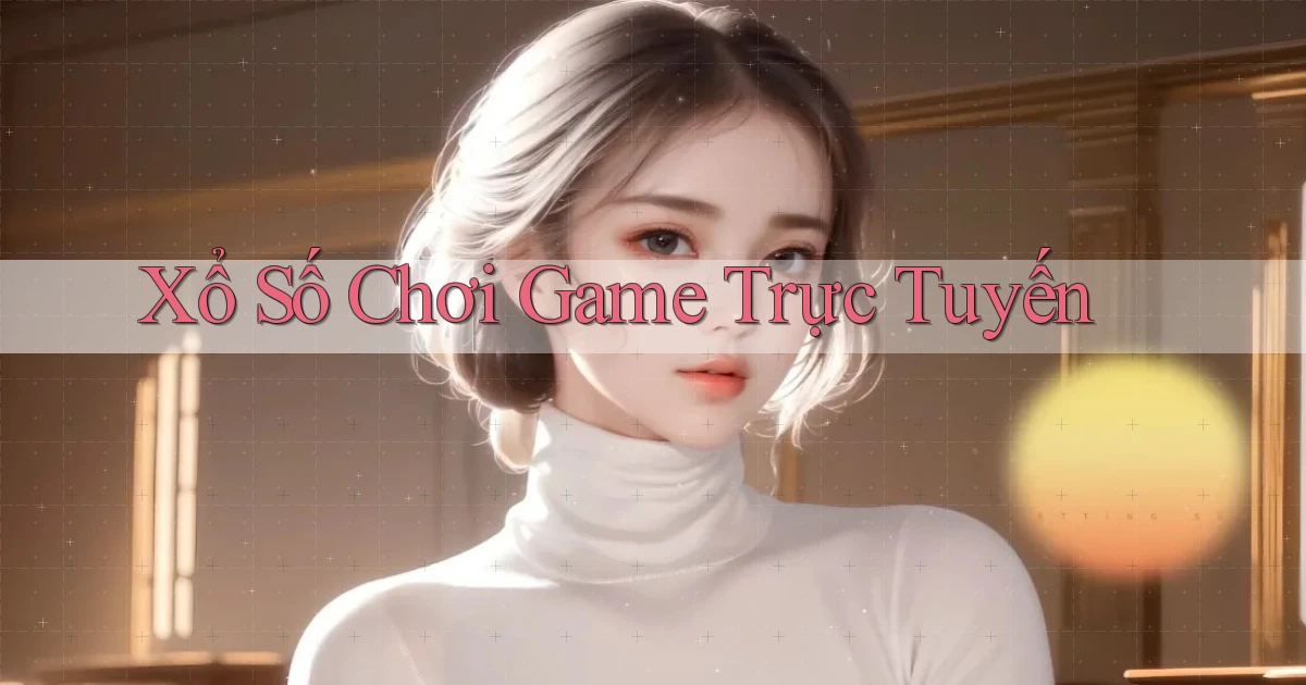 Xổ số Chơi game trực tuyến
